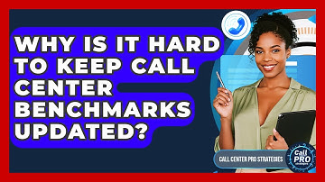 Why Is It Hard To Keep Call Center Benchmarks Updated? - Call Center Pro Strategies