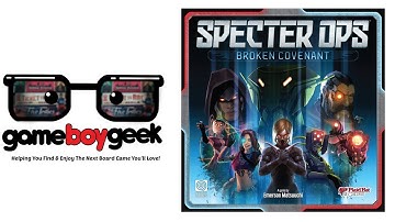 Specter Ops: Broken Covenant Review with the Game Boy Geek