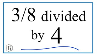 3/8 divided by 4 (Three-Eighths Divided by Four)