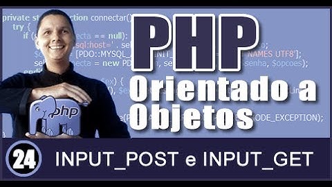Curso de PHP OO Aula 24 INPUT POST INPUT GET