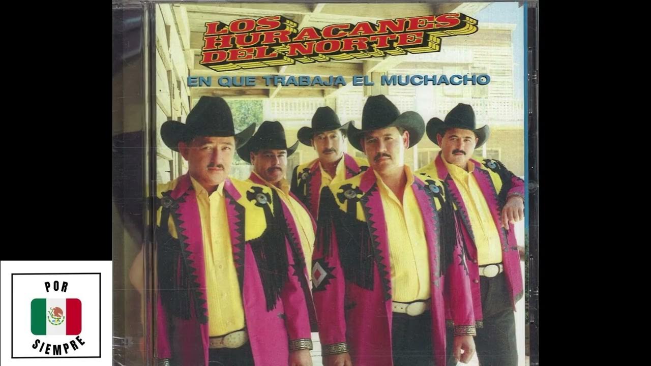 Los Huracanes Del Norte - En Que Trabaja El Muchacho Los Huracanes Del Norte - En Que Trabaja El Muchacho