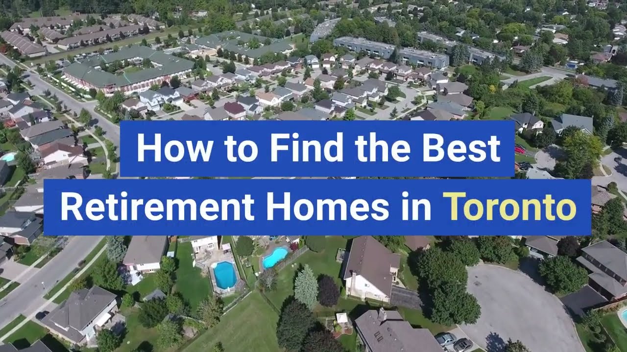 Unlocking the Perfect Retirement How to Find the Best Retirement Homes in Toronto