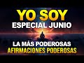 💥YO SOY ESPECIAL JUNIO 💥 Poderosas Afirmaciones y Poderosos Decretos del Mes de JUNIO