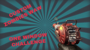 WAW Custom Zombies ONE WINDOW CHALLENGE W/ FATTYJUULRIP