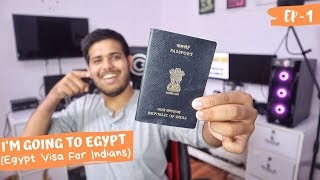 I'm Going To Egypt(Complete Visa Process 2019) #INDIANINEGYPT |EP-1|