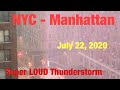 New York City - Manhattan LOUD Thunderstorm July 22, 2020