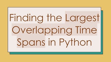 Finding the Largest Overlapping Time Spans in Python