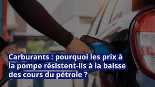Carburants : pourquoi les prix à la pompe résistent-ils à la baisse des cours du pétrole ?