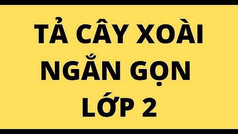 TẢ CÂY XOÀI NGẮN GỌN LỚP 2