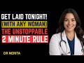 UROLOGIST: If You Talk Like This, You Will Get Laid (The 2 Minute Rule) | Men's Health