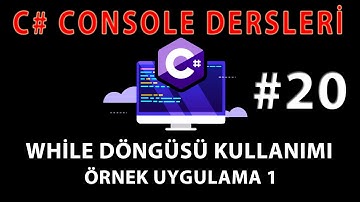 C# CONSOLE DERSLERİ 20 : C# While Döngüsü Kullanımı , While Döngüsü Örnek Uygulama