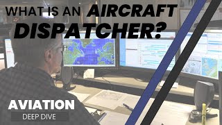 WHAT IS AN AIRCRAFT DISPATCHER? | Aviation Deep Dive