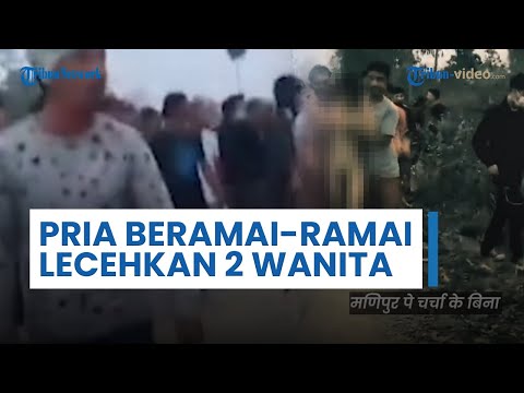 Viral Video 2 Wanita India Diarak Telanjang dan Dirudapaksa Puluhan Pria, Pelaku Ditangkap