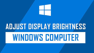 How to Adjust the Display Brightness on Windows Computer