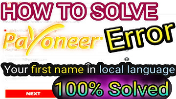 How to solve first name in your local language creating by payoneer account