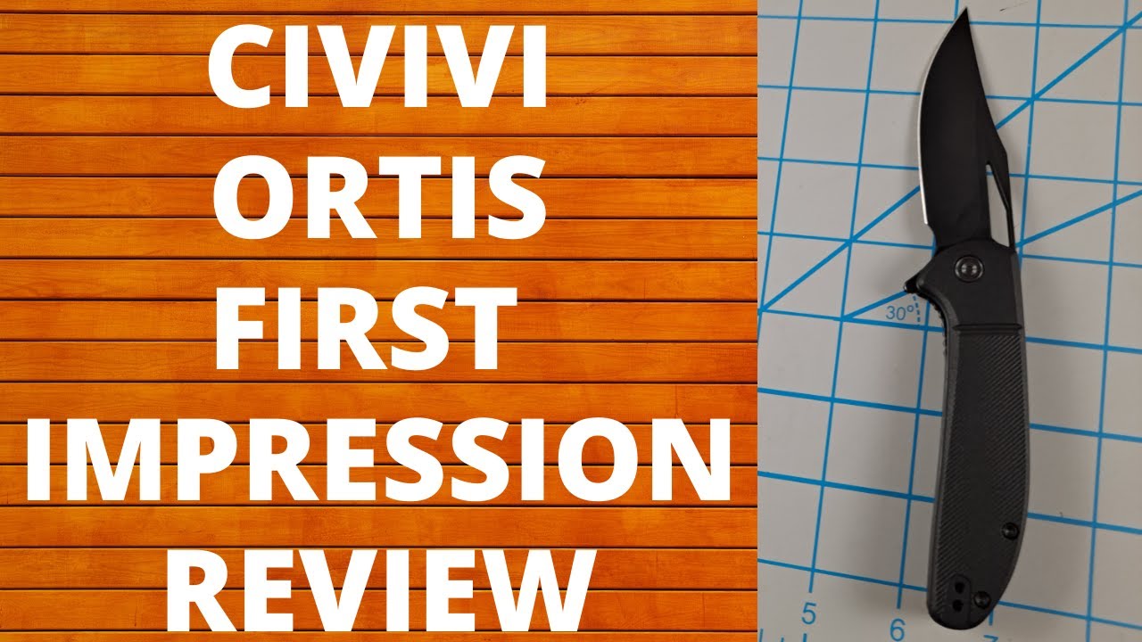 CIVIVI ORTIS, FIRST IMPRESSION, BUDGET EVERYDAY CARRY, EDC KNIFE