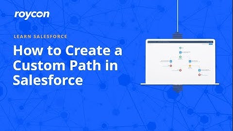 How to Create a Custom Path in Salesforce