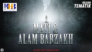 Kajian Tematik: Mati & Alam Barzakh - Khalid Basalamah