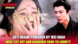 Su E Huang Punished By Wei Shao Nose Cut Off And Banished From Yu Countythe Prisoner Of Beauty 折腰