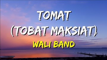 Wali - Tomat (Tobat Maksiat) (Lirik)