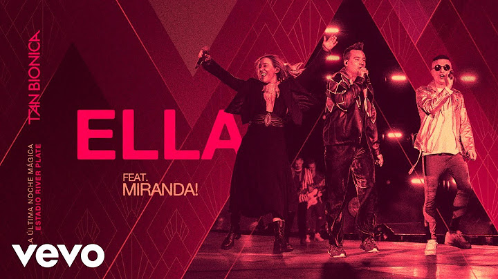 Tan Bionica, Miranda! - Ella (En Vivo En River Plate)