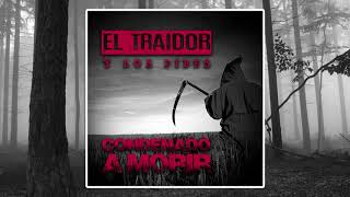 El Traidor y Los Pibes - Condenado a Morir