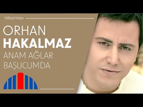 Orhan Hakalmaz - Anam Ağlar Başucumda (Official Video)