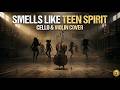 Nirvana - Smells Like Teen Spirit | Cinematic Cello & Violin Cover