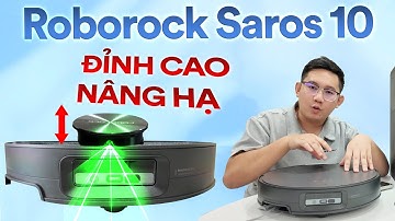 Review Robot nâng hạ từ A-Z: cảm biến, khung gầm, giẻ chính …. Roborock Saros 10