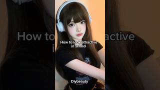 How To Look Attractive In School #glowup #school #aesthetic #girl #aestheticgirl #shorts #youtube