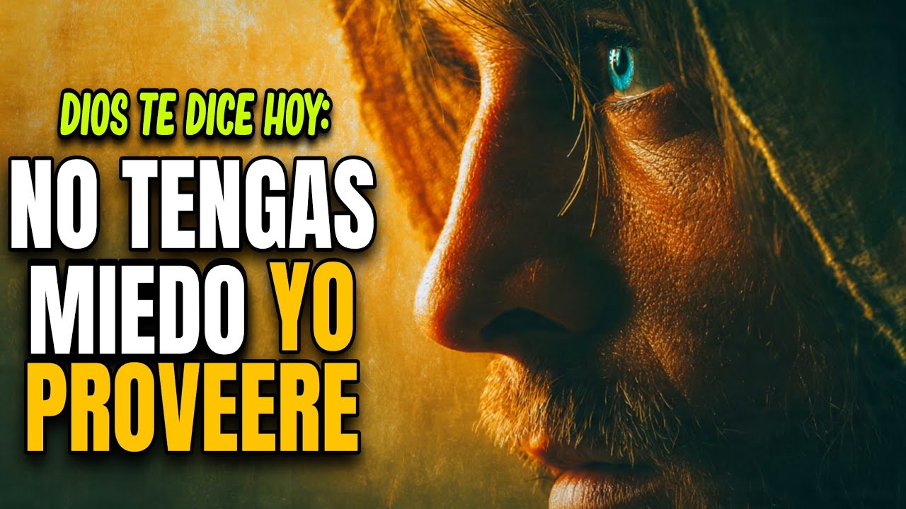 DIOS TE DICE HOY: No temas, Yo proveeré todo lo que hace falta en tu ...