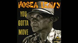Video thumbnail of "Hosea Leavy - You Gotta Move"