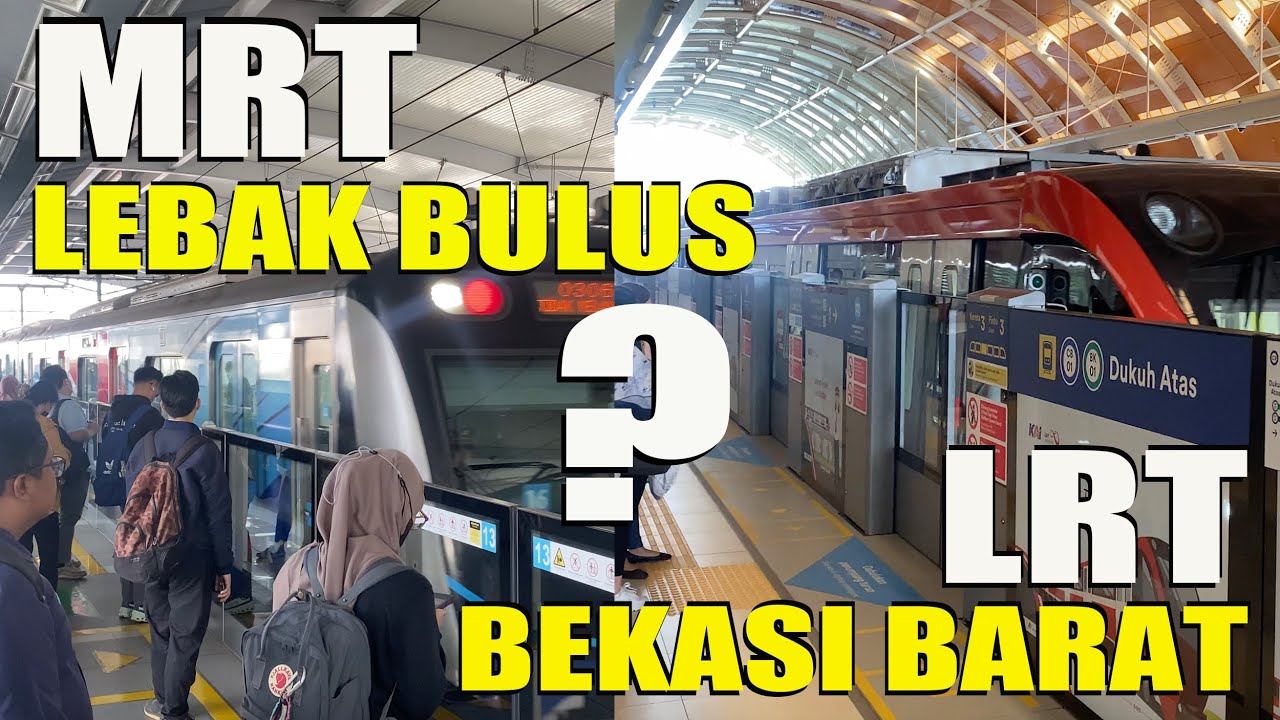 Berapa Menit Perjalanan dari LEBAK BULUS ke BEKASI BARAT? Nyaman Mana MRT & LRT? #wibikembara