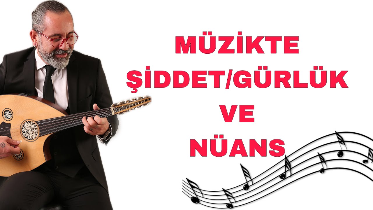 MÜZİKTE ŞİDDET/GÜRLÜK VE NÜANS - UD DERSİ 259