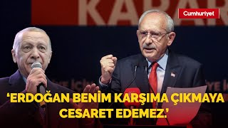 Kılıçdaroğlu, TRT ekranlarından Erdoğan'a seslendi: Erdoğan benim karşıma çıkmaya cesaret edemez.