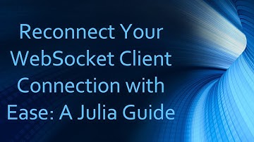 Reconnect Your WebSocket Client Connection with Ease: A Julia Guide