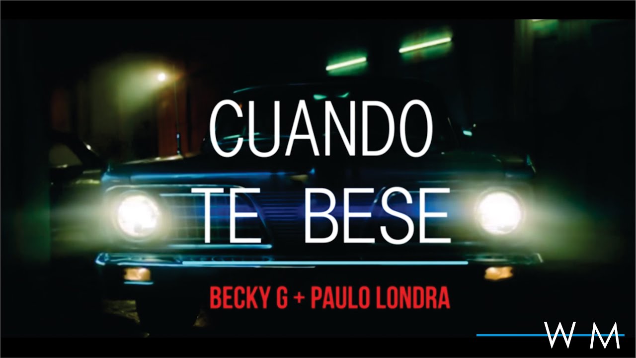 Cuando te bese - BECKY G & PAULO LONDRA (LETRA) 2018 / CUANDO TE BESE