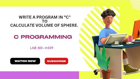 Write a program to calculate the volume of the sphere using C language.