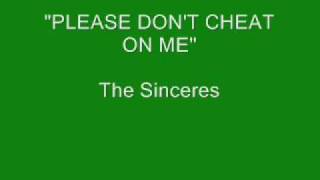 The Sinceres - Please Don't Cheat On Me chords