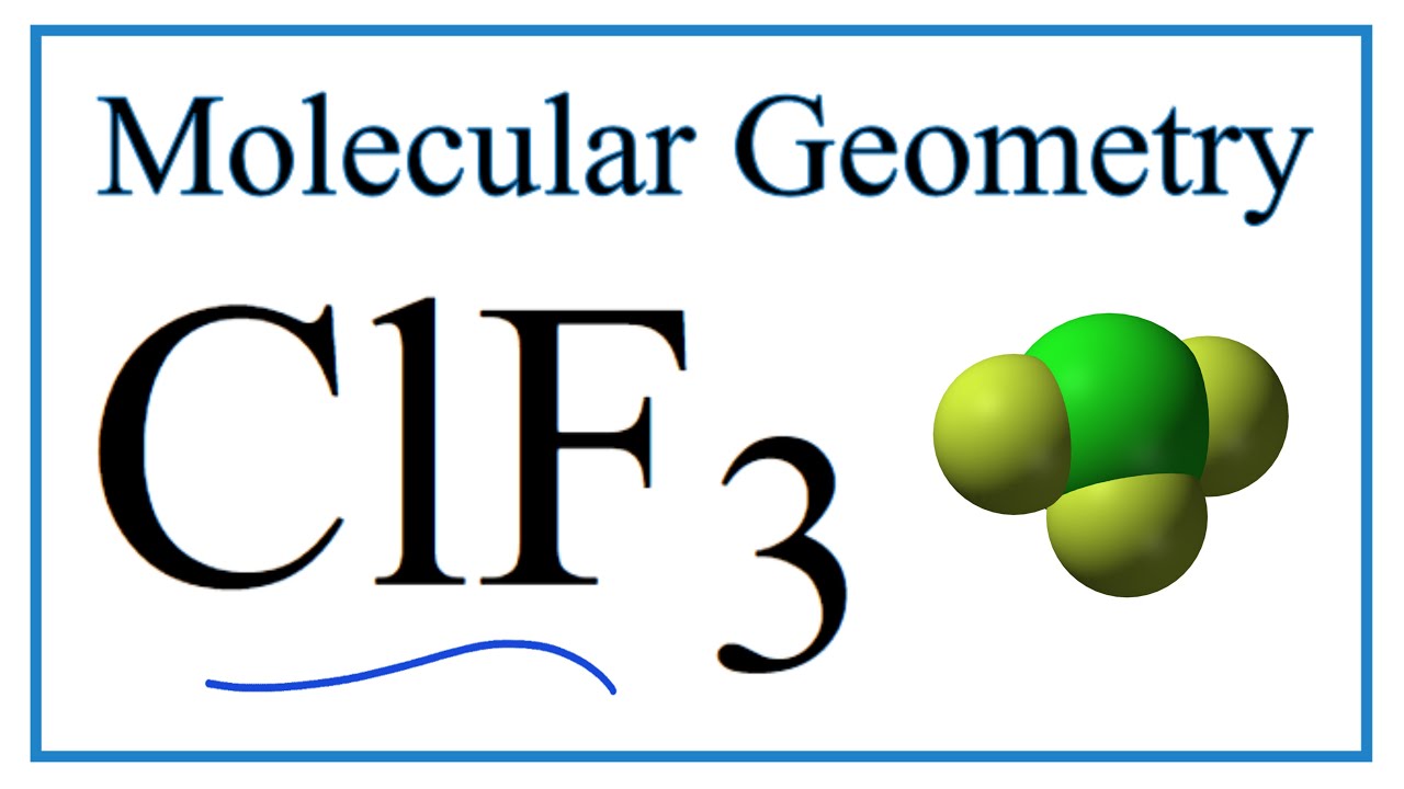 ClF3 (Chlorine trifluoride) Molecular Geometry, Bond Angles,& Electron Geometry