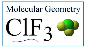 ClF3 (Chlorine trifluoride) Molecular Geometry, Bond Angles,&  Electron Geometry