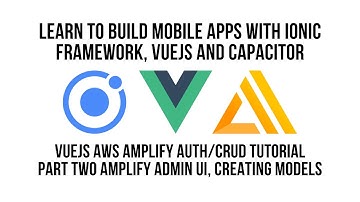 Ionic Vue JS AWS Amplify Authentication CRUD Tutorial Part 2, Amplify Admin UI & Creating Models