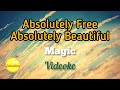 Absolutely Free, Absolutely Beautiful (Magic) - Videoke 2