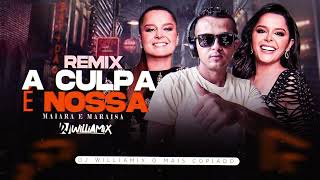 A CULPA É  NOSSA - Maiara e Maraisa • SERTANEJO REMIX - DJ WilliaMix