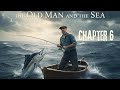 The Old Man And The Sea Chapter 6 1st Secondary العجوز والبحر للصف الأول الثانوي 