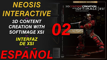 02. Interfaz de XSI: 3D Content Creation with Softimage XSI Neosis Interactive Español