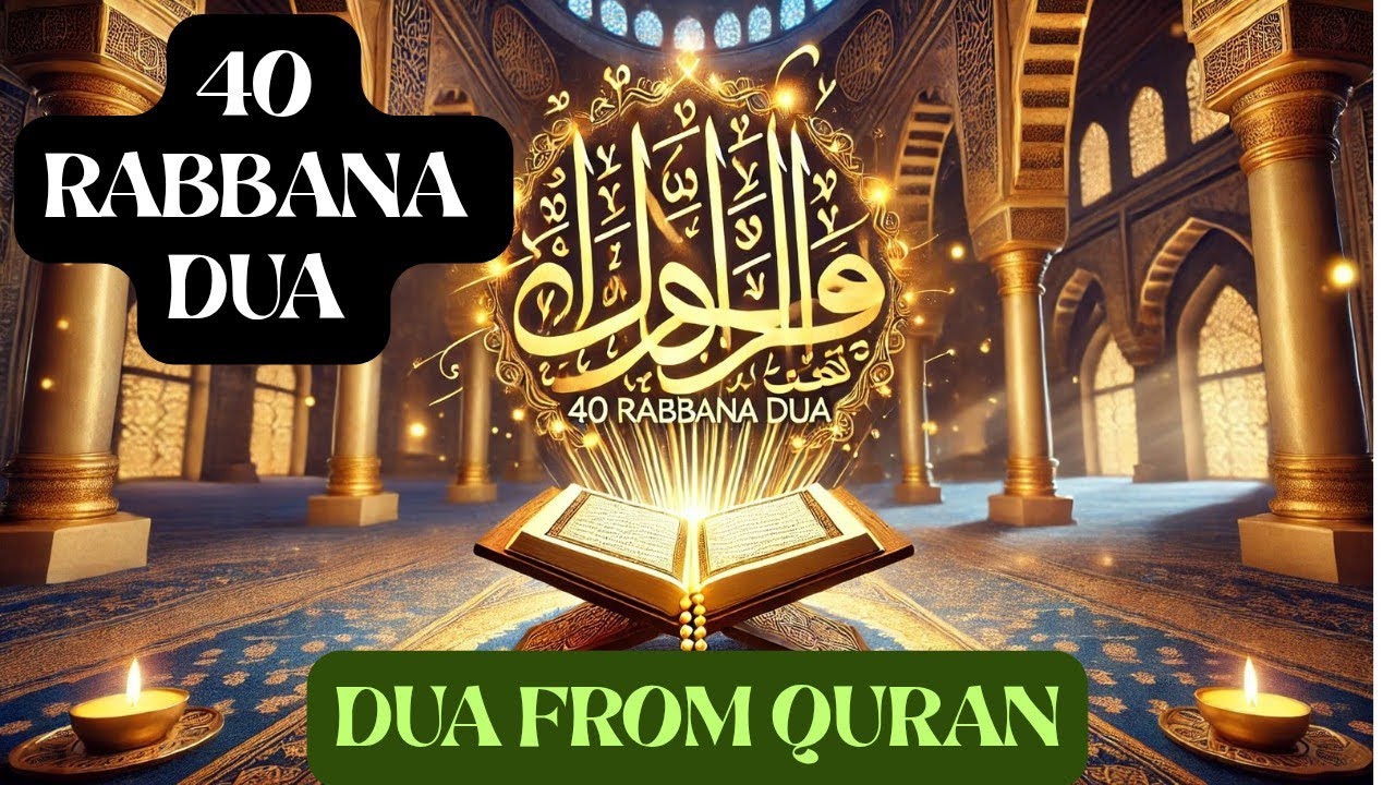 40 RABBANA DUA FULL | DUA FOR SUCCESS IN THIS WORLD AND HEREAFTER ...