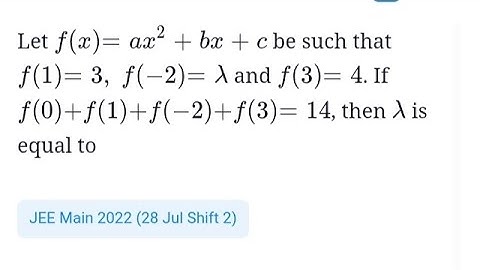 Let f(x)= ax² + bx + c be such that f(1)= 3, f(-2)= λ and f(3)= 4. If f(0)+f(1)+f(-2)+f(3)= 14,