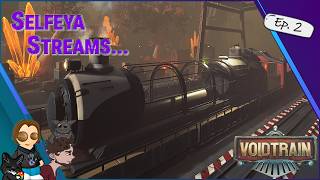 Selfeya streams Voidtrain with @knappz0r [Ep 2]