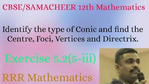 Class-12/CBSE/ SAMACHEER/Find the Centre, Foci, Vertices & Directrix /TN TB exercise 5.2(5-iii)
